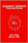 Biochemical Techniques: Theory and Practice