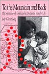 To the Mountain and Back: The Mysteries of Guatemalan Highland Family Life