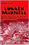 Soccer Madness: Brazil's Passion for the World's Most Popular Sport