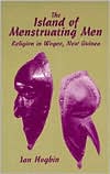 The Island of Menstruating Men: Religion in Wogeo, New Guinea