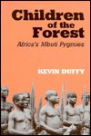 Children of the Forest: Africa's Mbuti Pygmies