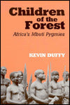 Children of the Forest: Africa's Mbuti Pygmies
