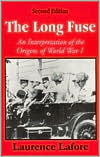The Long Fuse: An Interpretation of the Origins of World War I