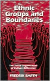 Ethnic Groups and Boundries: The Social Organization of Culture Difference