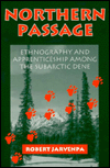 Northern Passage: Ethnography and Apprenticeship among the Subarctic Dene