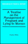 A Treatise on the Management of Pregnant and Lying-In Women