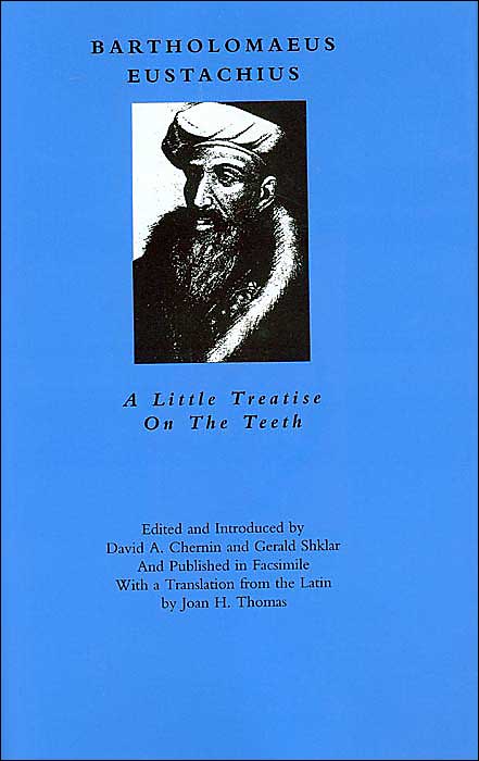 Bartholomaeus Eustatachius (Dental Classics in Perspective): A Little Treatise on the Teeth