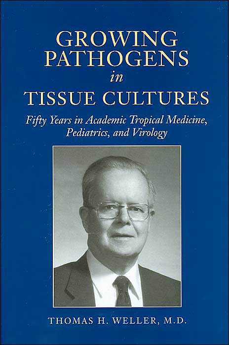 Growing Pathogens in Tissue Cultures: Fifty Years in Academic Tropical Medicine, Pediatrics, and Virology