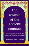 The Church of the Ancient Councils: The Disciplinary Work of the First Four Ecumenical Councils