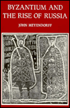 Byzantium and the Rise of Russia: A Study of Byzantino-Russian Relations in the Fourteenth Century