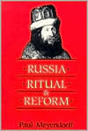 Russia, Ritual, and Reform: The Liturgical Reforms of Nikon in the 17th Century