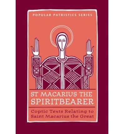 Saint Macarius, the Spiritbearer: Coptic Texts Relating to Saint Macarius the Great