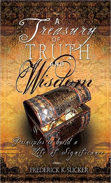 Treasury of Truth and Wisdom: Principles to build a life of significance