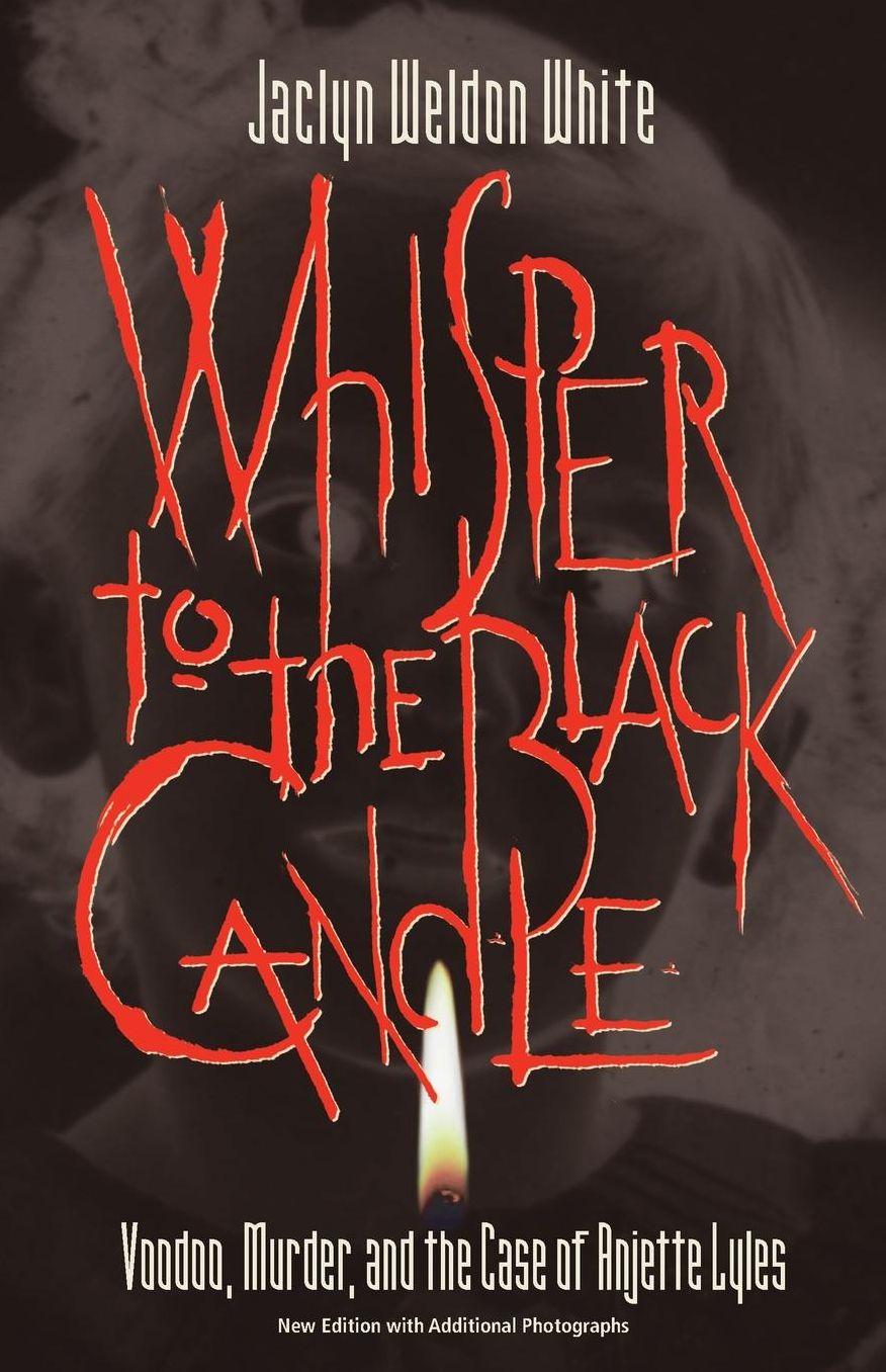 Whisper to the Black Candle: Voodoo, Murder, and the Case of Anjette Lyles