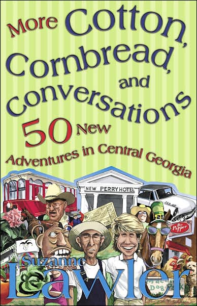 More Cotton, Cornbread, and Conversations: 50 New Adventures in Central Georgia