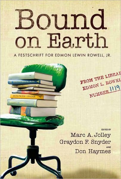 Bound on Earth: A Festschrift for Edmon Lewin Rowell, Jr.
