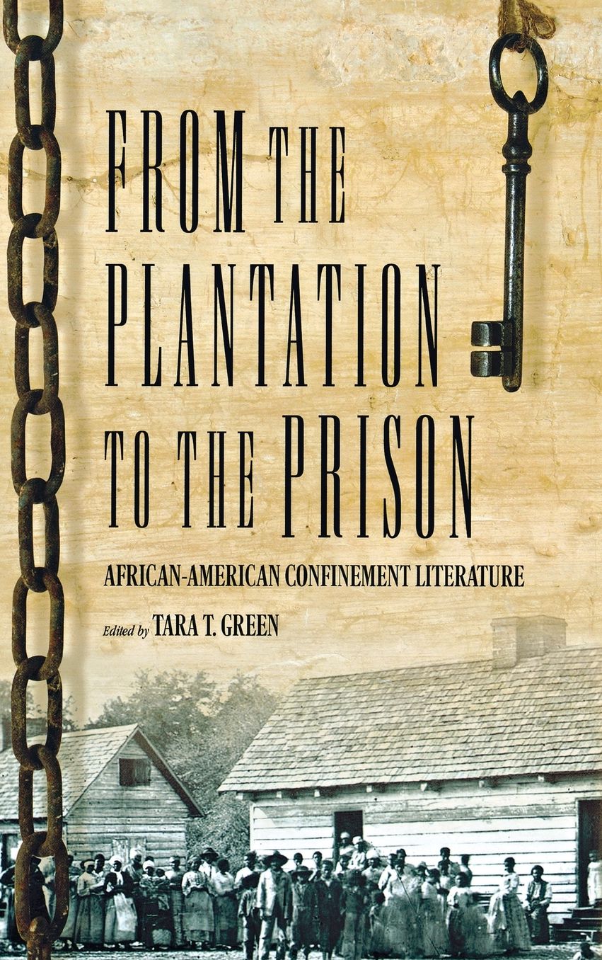 From the Plantation to the Prison: African American Confinement Literature
