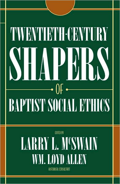 Twentieth-Century Shapers of Baptist Social Ethics