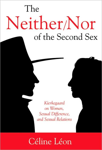 The Neither/nor of the Second Sex: Kierkegaard on Women, Sexual Difference, and Sexual Relations