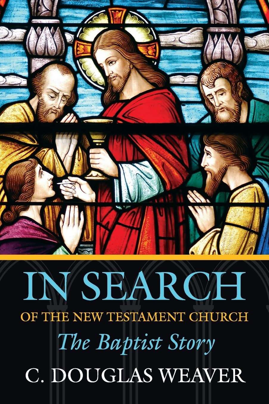 In Search of the New Testament Church: The Baptist Story