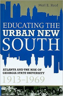 Educating the Urban New South: Atlanta and the Rise of Georgia State University, 19133®¤ð