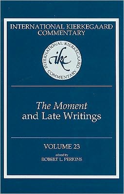 The Moment and Late Writings: International Kierkegaard Commentary Volume 23