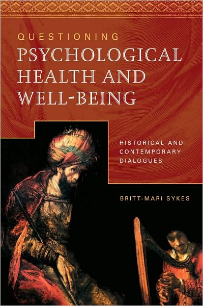 Questioning Psychological Health and Well-Being: Historical and Contemporary Dialogues