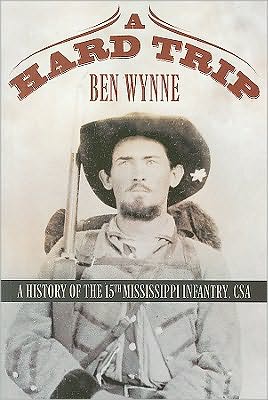 A Hard Trip: A History of the 15th Mississippi Infantry, CSA