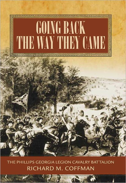 Going Back the Way They Came: The Philips Georgia Legion Cavalry Battalion