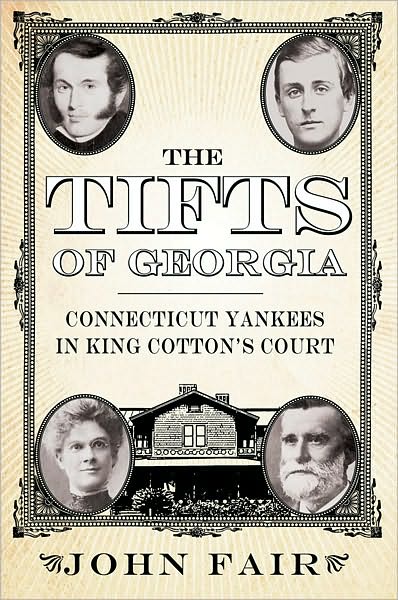 The Tifts of Georgia: Connecticut Yankees in King Cotton's Court