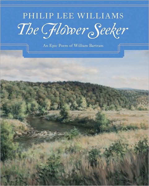 The Flower Seeker: An Epic Poem of William Bartram