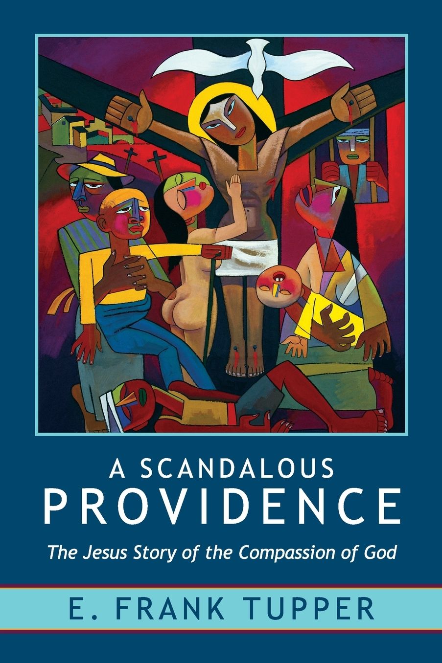A Scandalous Providence: The Jesus Story of the Compassion of God