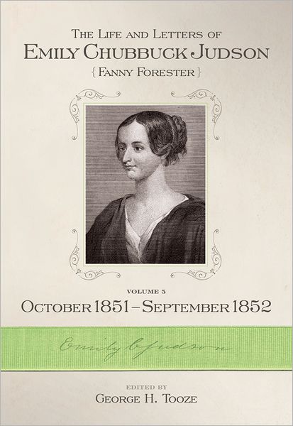 The Life and Letters of Emily Chubbuck Judson, Volume 5, October, 1851 - September, 1852