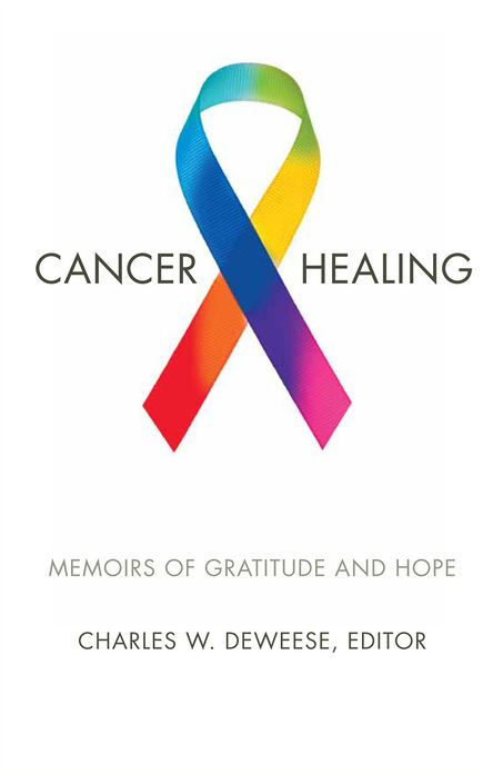 Cancer and Healing: Memoirs of Gratitude and Hope