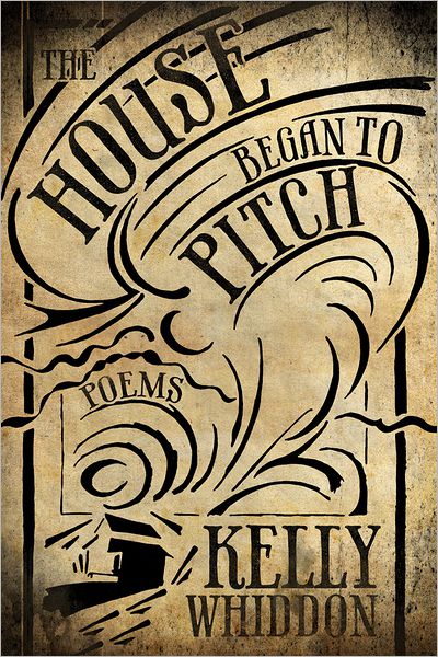 The House Began to Pitch: Poetry