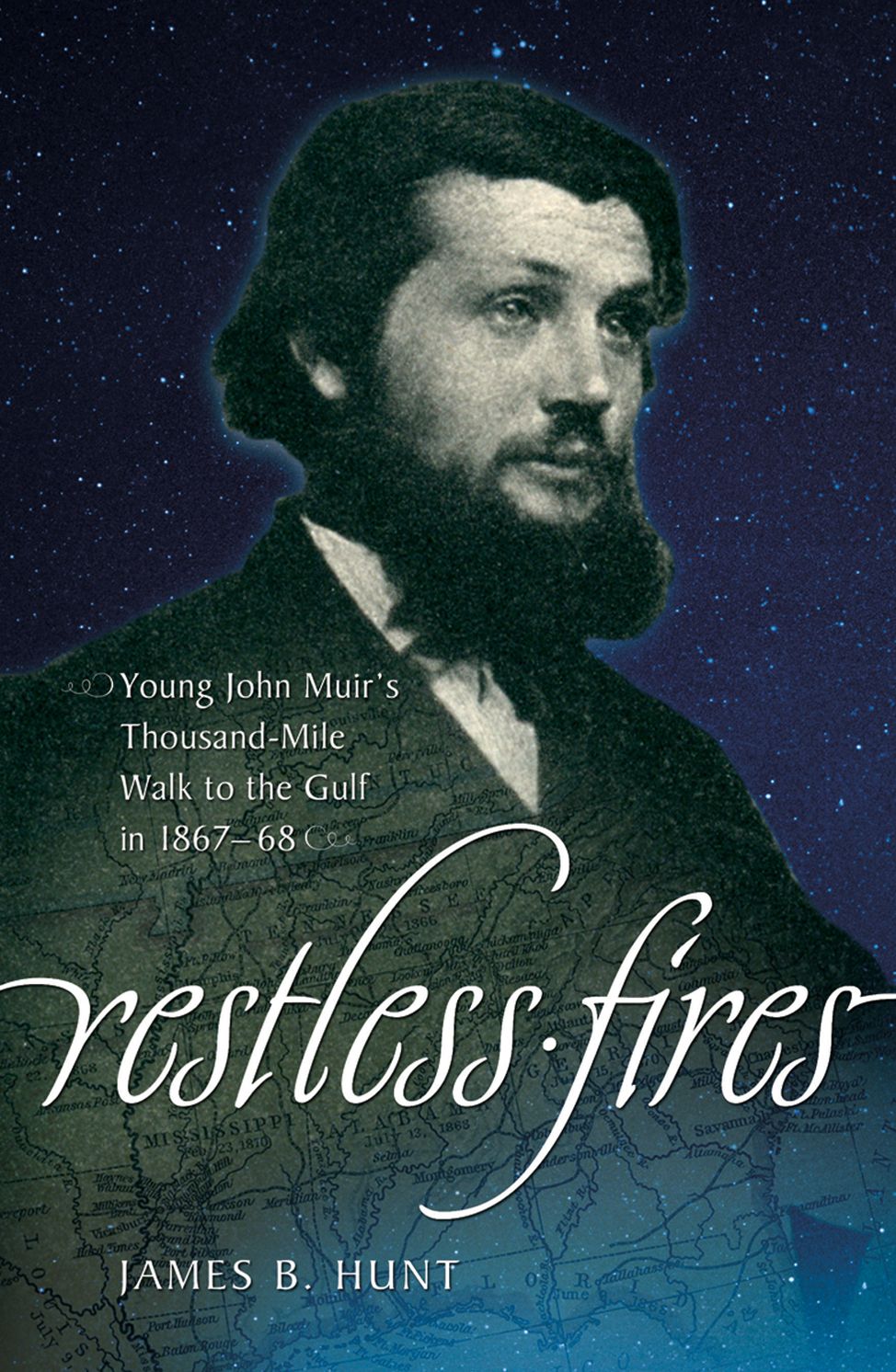 Restless Fires: Young John Muir's Thousand Mile Walk to the Gulf in 1867-68