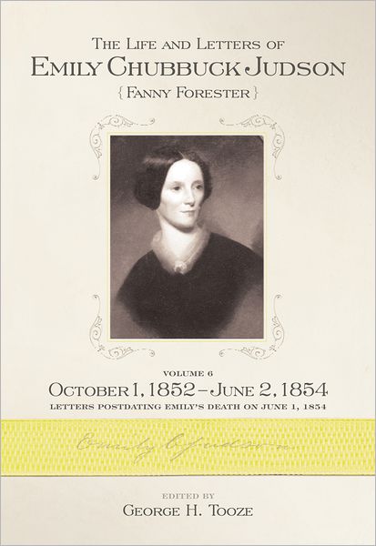 The Life and Letters of Emily Chubbuck Judson: Volume 6