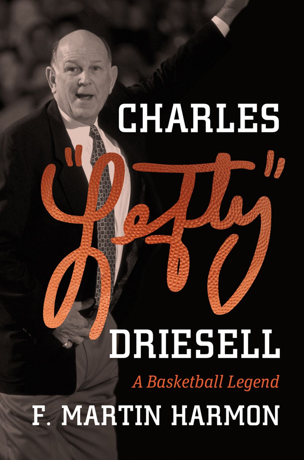 Charles "Lefty" Driesell: A Basketball Legend