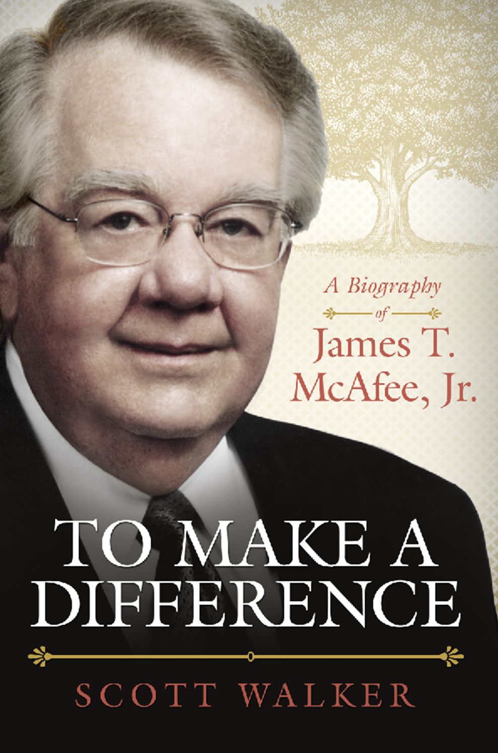 To Make A Difference: A Biography of James T. McAfee