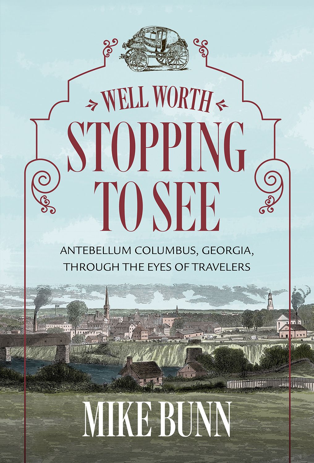 Well Worth Stopping To See: Antebellum Columbus Through the Eyes of Travelers