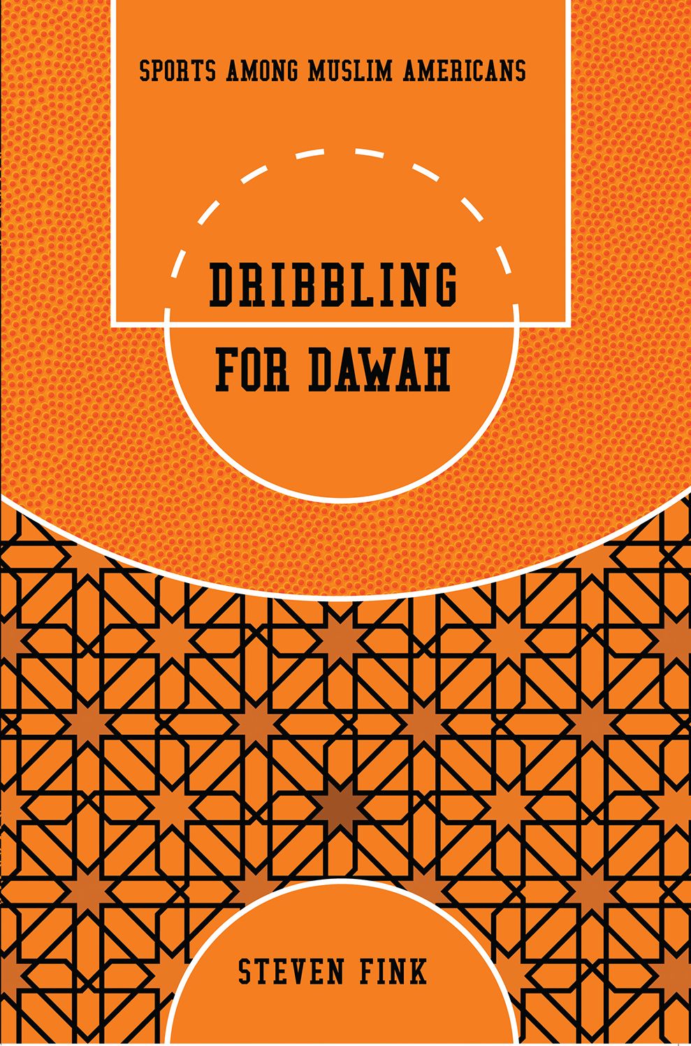 Dribbling for Dawah: Sports among Muslim Americans: Sports among Muslim Americans