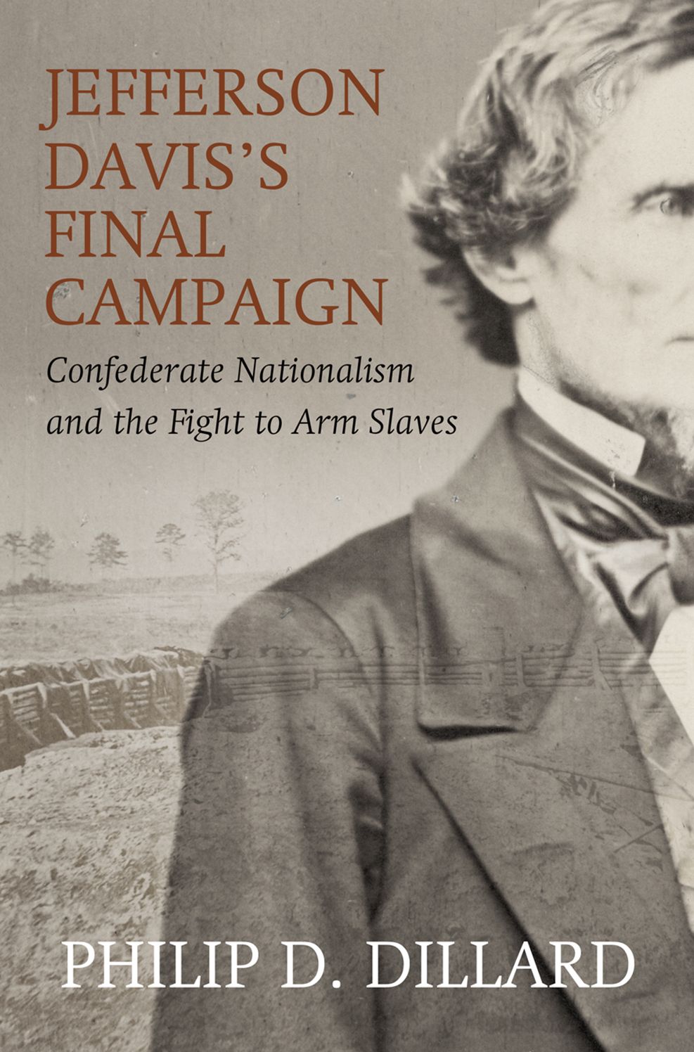 Jefferson Davis's Final Campaign: Confederate Nationalism and the Fight to Arm Slaves