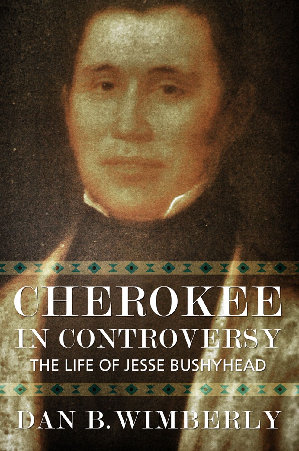Cherokee in Controversy: The Life of Jesse Bushyhead