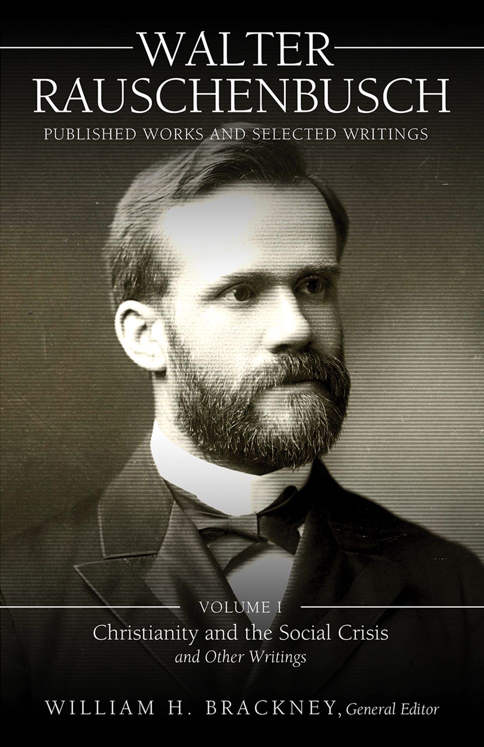 Walter Rauschenbusch: Published Works and Selected Writings, Volume I: Christianity and the Social Crisis and Other Writings