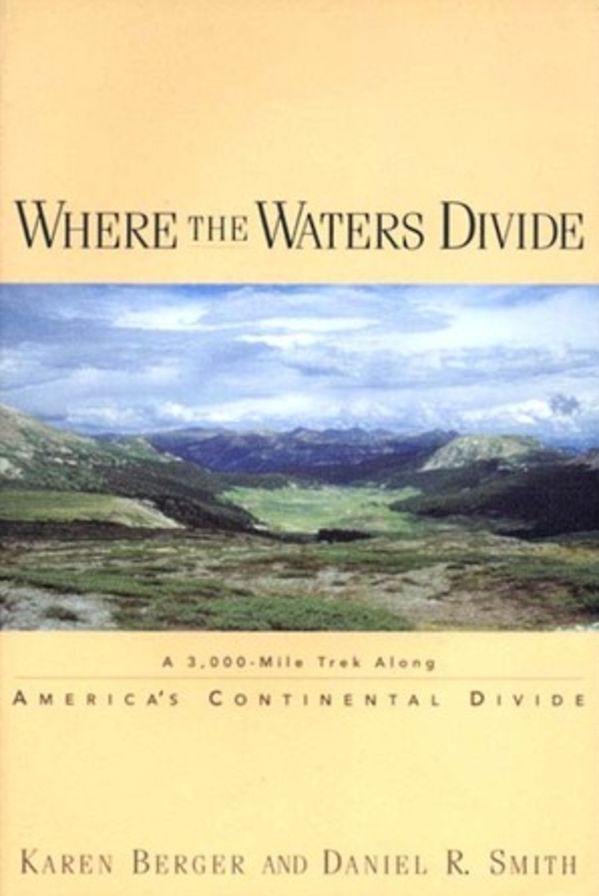 Where the Waters Divide: A 3,000 Mile Trek Along America's Continental Divide