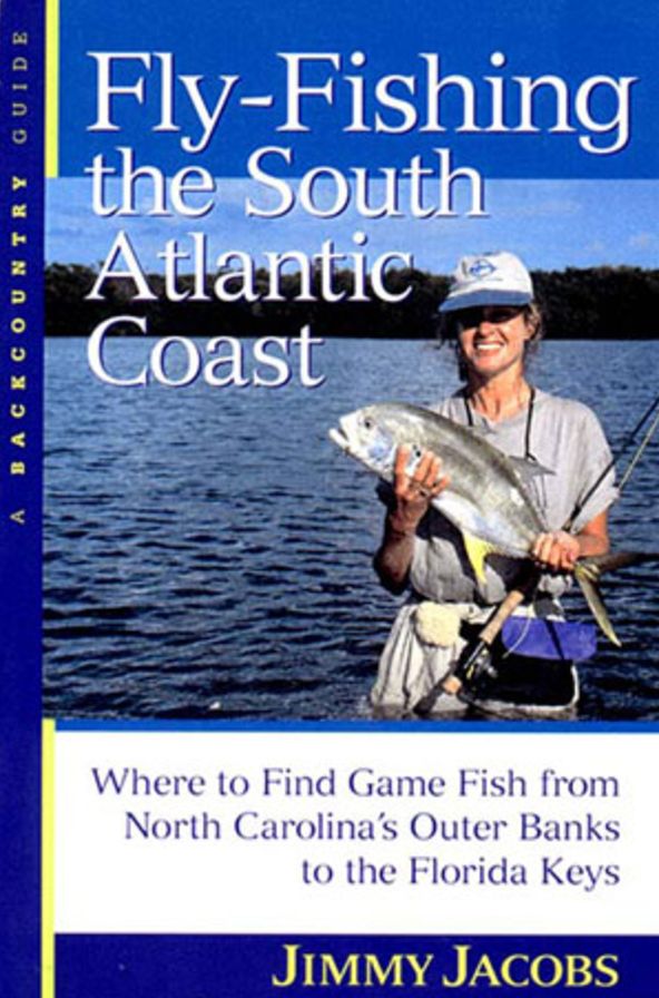 Fly-Fishing the South Atlantic Coast: Where to Find Game Fish from North Carolina's Outer Banks to the Florida Keys