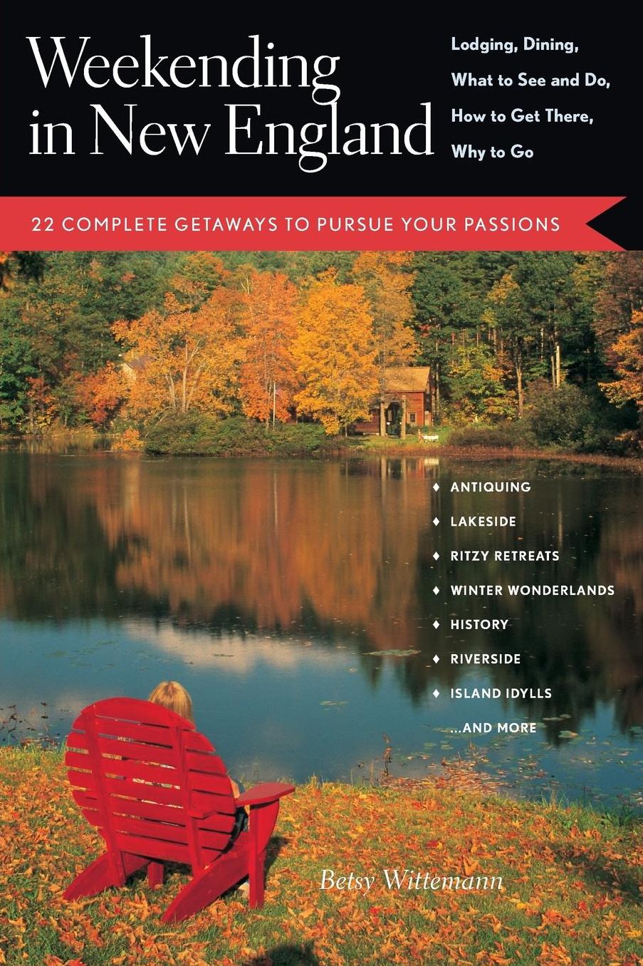 Weekending in New England: 22 Complete Getaways to Pursue Your Passions