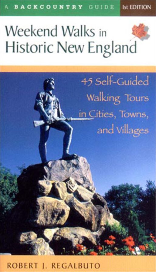 Weekend Walks in Historic New England: Walking Tours in More than 30 Historic Cities and Towns