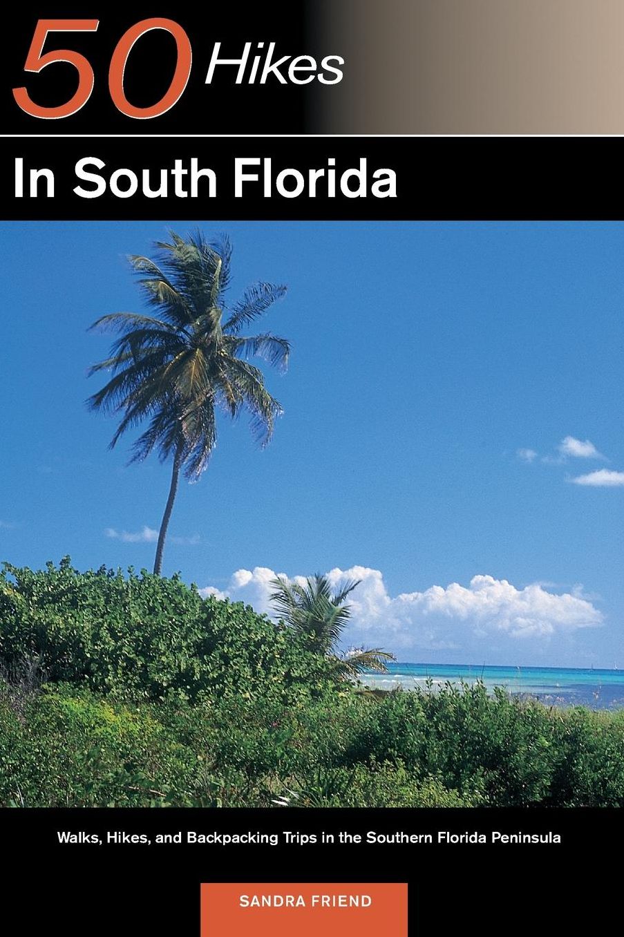 Explorer's Guide 50 Hikes in South Florida: Walks, Hikes, and Backpacking Trips in the Southern Florida Peninsula