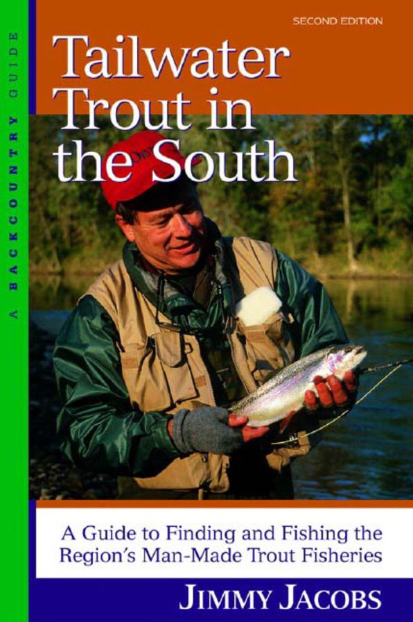Tail Water Trout in the South: A Guide to Finding and Fishing the Region's Man-Made Trout Fisheries